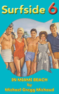 Title: Surfside 6 - Behind the Scenes in Miami Beach (hardback), Author: Michael Gregg Michaud