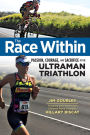 Race Within: Passion, Courage, and Sacrifice at the Ultraman Triathlon