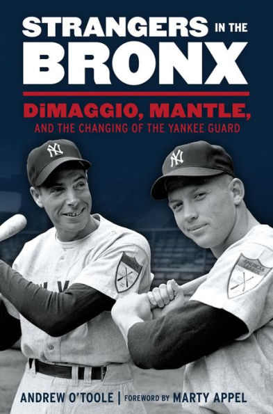 Strangers in the Bronx: DiMaggio, Mantle, and the Changing of the Yankee Guard