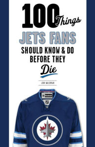Title: 100 Things Jets Fans Should Know & Do Before They Die, Author: Jon Waldman