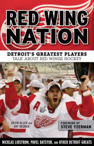 Title: Red Wing Nation: Detroit's Greatest Players Talk About Red Wings Hockey, Author: Kevin Allen