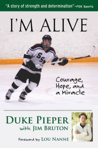 Title: I'm Alive: Courage, Hope, and a Miracle, Author: Duke Pieper