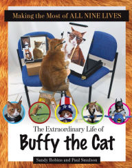 Title: Making the Most of All Nine Lives: The Extraordinary Life of Buffy the Cat, Author: Sandy Robins