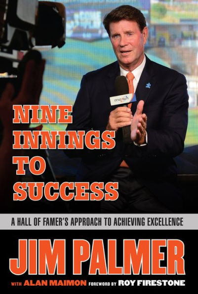 Jim Palmer: Nine Innings to Success: A Hall of Famer's Approach to Achieving Excellence