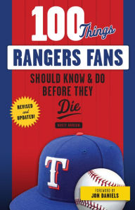 Title: 100 Things Rangers Fans Should Know & Do Before They Die, Author: Rusty Burson