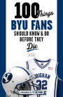 100 Things BYU Fans Should Know & Do Before They Die