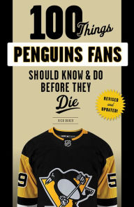 Title: 100 Things Penguins Fans Should Know & Do Before They Die, Author: Rick Buker
