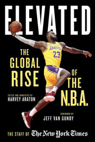 Title: Elevated: The Global Rise of the N.B.A., Author: Harvey Araton