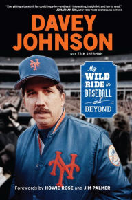 Title: Davey Johnson: My Wild Ride in Baseball and Beyond, Author: Davey Johnson
