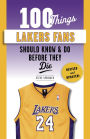 100 Things Lakers Fans Should Know & Do Before They Die