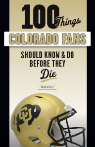 Free download books in mp3 format 100 Things Colorado Fans Should Know & Do Before They Die by Brian Howell
