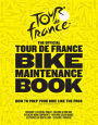 Official Tour de France Bike Maintenance Book: How to Prep Your Bike Like the Pros