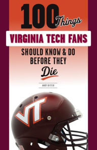 Free download audio books for kindle 100 Things Virginia Tech Fans Should Know & Do Before They Die by Andy Bitter PDF CHM