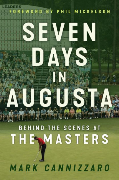 Seven Days In Augusta Behind The Scenes At The Masters By Mark