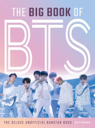 Free full book download The Big Book of BTS: The Deluxe Unofficial Bangtan Book by Katy Sprinkel 9781629377599 DJVU MOBI