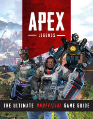 Title: Apex Legends: The Ultimate Unofficial Game Guide, Author: Triumph Books