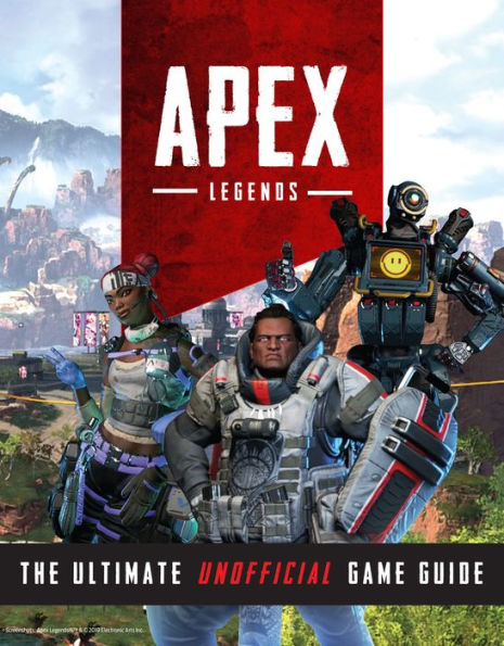 Apex Legends: The Ultimate Unofficial Game Guide
