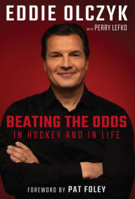Title: Eddie Olczyk: Beating the Odds in Hockey and in Life, Author: Eddie Olczyk