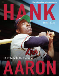 Title: Hank Aaron: A Tribute To The Hammer 1934-2021, Author: The Atlanta Journal-Constitution