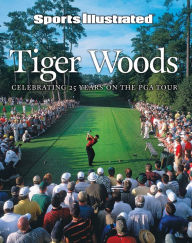 Title: Sports Illustrated Tiger Woods: Celebrating 25 Years on the PGA Tour, Author: Sports Illustrated