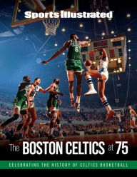 Title: Sports Illustrated The Boston Celtics at 75, Author: Sports Illustrated