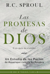 Title: Las promesas de Dios: Un estudio de los pactos de aquel que cumple su palabra, Author: R. C. Sproul