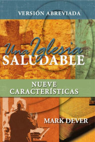 Title: Una Iglesia saludable: Nueve características, Author: Mark Dever