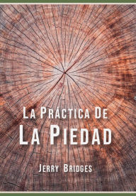Title: La práctica de la piedad: Con guía de estudio, Author: Jerry Bridges