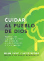 Cuidar al pueblo de Dios: Pastoreando al pueblo de Dios por medio de la administración y la delegación