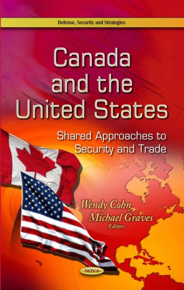 Canada and the United States: Shared Approaches to Security and Trade