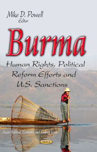 Title: Burma: Human Rights, Political Reform Efforts and U.S. Sanctions, Author: Mike D. Powell