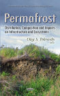 Permafrost : Distribution, Composition and Impacts on Infrastructure and Ecosystems