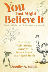 Title: You Just Might Believe It, Author: Dorothy A Smith