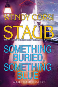 Title: Something Buried, Something Blue (Lily Dale Mystery Series #2), Author: Wendy Corsi Staub