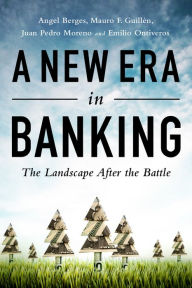 Title: A New Era in Banking: The Landscape After the Battle, Author: Angel Berges