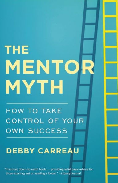 Mentor Myth: How to Take Control of Your Own Success