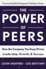Power of Peers: How the Company You Keep Drives Leadership, Growth, and Success