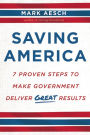 Saving America: 7 Proven Steps to Make Government Deliver Great Results