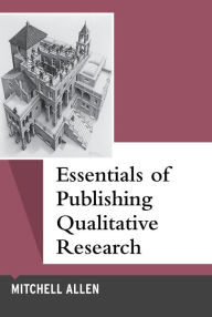 Title: Essentials of Publishing Qualitative Research, Author: Mitchell Allen