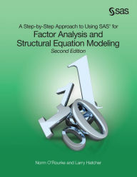 Title: A Step-by-Step Approach to Using SAS for Factor Analysis and Structural Equation Modeling, Second Edition, Author: Norm O'Rourke