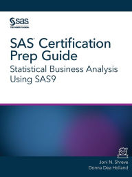 Title: SAS Certification Prep Guide: Statistical Business Analysis Using SAS9, Author: Joni N Shreve