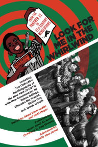Title: Look for Me in the Whirlwind: From the Panther 21 to 21st-Century Revolutions, Author: Sekou Odinga