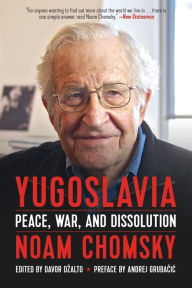 Title: Yugoslavia: Peace, War, and Dissolution, Author: Noam Chomsky