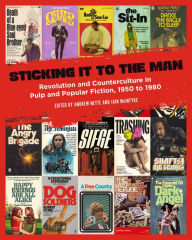Download kindle books to ipad 2 Sticking It to the Man: Revolution and Counterculture in Pulp and Popular Fiction, 1950 to 1980