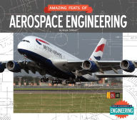 Title: Amazing Feats of Aerospace Engineering, Author: Angie Smibert
