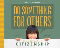 Title: Do Something for Others: The Kids' Book of Citizenship: The Kids' Book of Citizenship, Author: Anders Hanson
