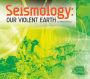 Seismology: Our Violent Earth