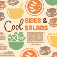 Title: Cool Sides & Salads: Easy & Fun Comfort Food, Author: Alex Kuskowski