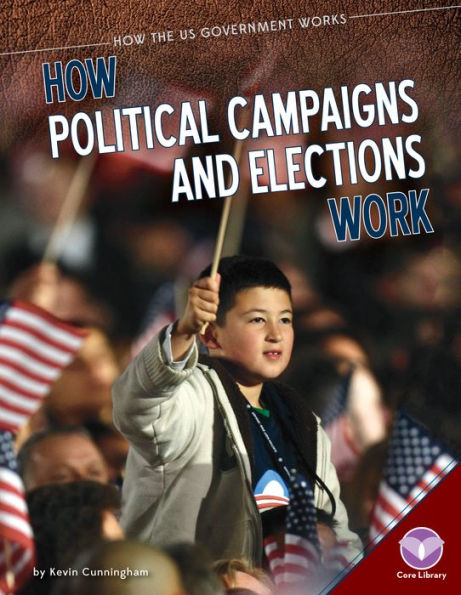 How Political Campaigns and Elections Work