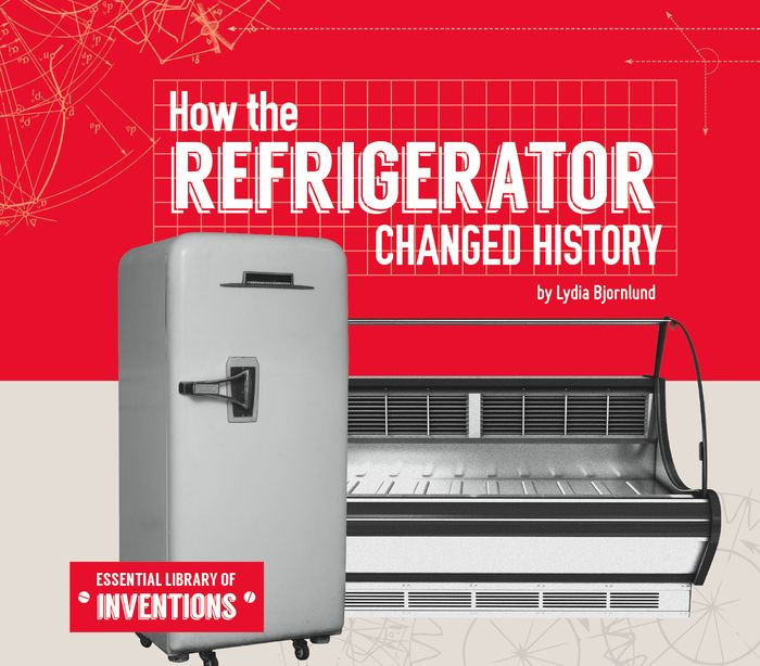How the Refrigerator Changed History by Lydia Bjornlund eBook